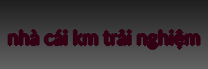 nhà cái km trải nghiệm